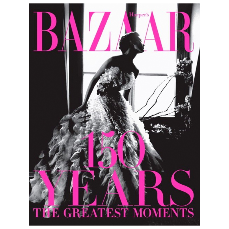 Harper`s Bazaar: 150 Years: The Greatest Moments Glenda Bailey  в Казани | Loft Concept 