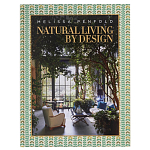 Альбом  декорирование Интерьеров Мелиссы Пенфолд Natural Living by Design: Melissa Penfold варинант исполнения - 1 | Loft Concept в Казани