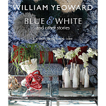 William Yeoward: Blue and White and Other Stories варинант исполнения - 1 | Loft Concept в Казани